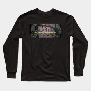 Peace through Strength Long Sleeve T-Shirt